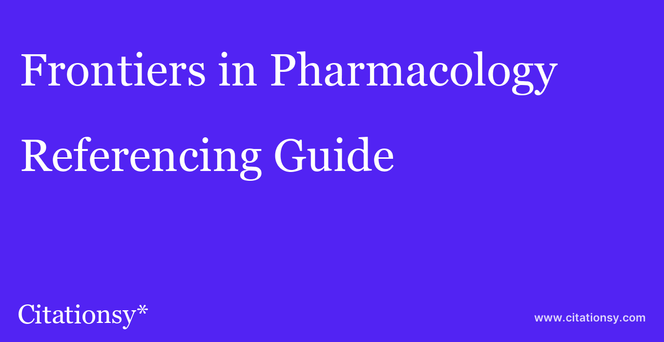 cite Frontiers in Pharmacology  — Referencing Guide